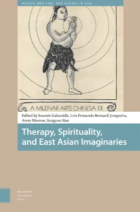 Gaitanidis / Bernardi Junqueira / Morrow |  Therapy, Spirituality, and East Asian Imaginaries | Buch |  Sack Fachmedien