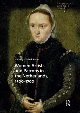 Sutton |  Women Artists and Patrons in the Netherlands, 1500-1700 | Buch |  Sack Fachmedien