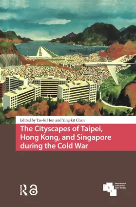Hon / Chan |  The Cityscapes of Taipei, Hong Kong, and Singapore During the Cold War | Buch |  Sack Fachmedien