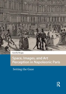 Murgia |  Space, Images, and Art Perception in Napoleonic Paris | Buch |  Sack Fachmedien