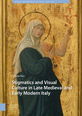 Warr | Stigmatics and Visual Culture in Late Medieval and Early Modern Italy | Buch | 978-94-6372-456-2 | sack.de