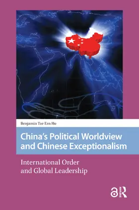 Ho |  China's Political Worldview and Chinese Exceptionalism | Buch |  Sack Fachmedien