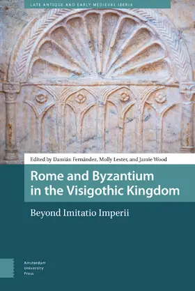 Fernández / Lester / Wood |  Rome and Byzantium in the Visigothic Kingdom | Buch |  Sack Fachmedien