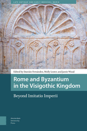 Fernandez / Fernández / Wood | Rome and Byzantium in the Visigothic Kingdom | Buch | 978-94-6372-641-2 | sack.de