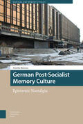 Bouma |  German Post-Socialist Memory Culture: Epistemic Nostalgia | Buch |  Sack Fachmedien