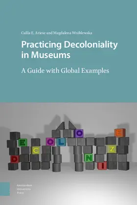 Ariese / Wróblewska |  Practicing Decoloniality in Museums | Buch |  Sack Fachmedien