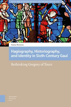 Rotman |  Hagiography, Historiography, and Identity in Sixth-Century Gaul | Buch |  Sack Fachmedien