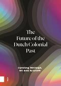 Bijnen / Brandon / Fatah-Black |  The Future of the Dutch Colonial Past | Buch |  Sack Fachmedien