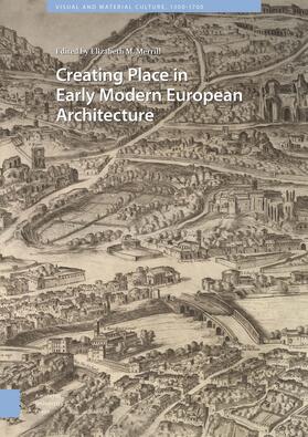 Merrill | Creating Place in Early Modern European Architecture | Buch | 978-94-6372-802-7 | sack.de
