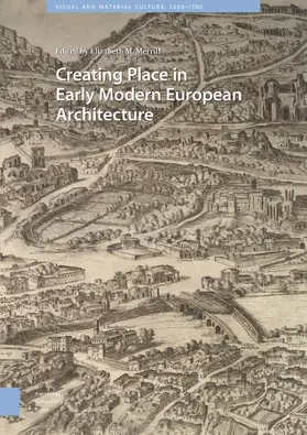 Merrill |  Creating Place in Early Modern European Architecture | Buch |  Sack Fachmedien