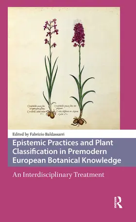 Baldassarri |  Epistemic Practices and Plant Classification in Premodern European Botanical Knowledge | Buch |  Sack Fachmedien