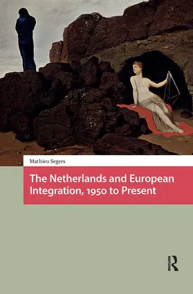 Segers |  The Netherlands and European Integration, 1950 to Present | Buch |  Sack Fachmedien