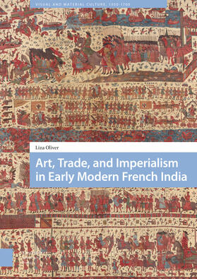 Oliver | Art, Trade, and Imperialism in Early Modern French India | Buch | 978-94-6372-851-5 | sack.de
