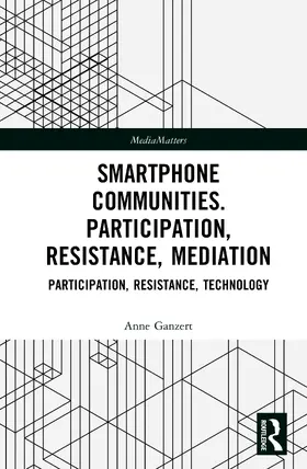 Ganzert |  Smartphone Communities. Participation, Resistance, Mediation | Buch |  Sack Fachmedien