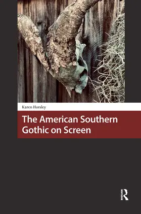 Horsley |  The American Southern Gothic on Screen | Buch |  Sack Fachmedien