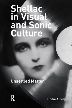 Roy |  Shellac in Visual and Sonic Culture | Buch |  Sack Fachmedien