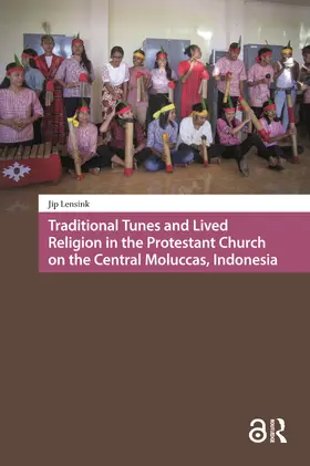 Lensink |  Traditional Tunes and Lived Religion in the Protestant Church on the Central Moluccas, Indonesia | Buch |  Sack Fachmedien