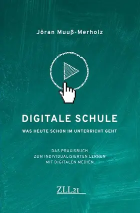 Muuß-Merholz |  Digitale Schule - Was heute schon im Unterricht geht | eBook | Sack Fachmedien