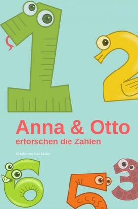 Müller |  Anna und Otto erforschen die Zahlen | eBook | Sack Fachmedien