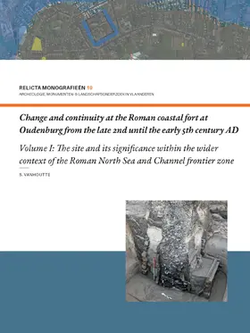 Vanhoutte |  Change and continuity at the Roman coastal fort at Oudenburg from the late 2nd until the early 5th century AD (Volume I) | Buch |  Sack Fachmedien