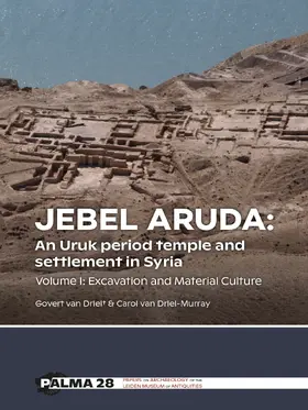 Driel / van Driel-Murray | Jebel Aruda: An Uruk period temple and settlement in Syria (Volume I) | Buch | 978-94-6426-170-7 | sack.de
