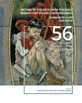 Driessen / van Driel-Murray |  Victims of Violence from the early Roman fort Velsen 1 (Netherlands) | Buch |  Sack Fachmedien