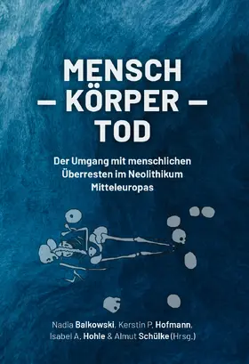 Balkowski / Hofmann / Hohle |  Mensch - Körper - Tod | Buch |  Sack Fachmedien