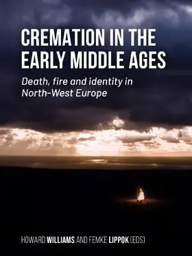 Williams / Lippok |  Cremation in the Early Middle Ages | Buch |  Sack Fachmedien
