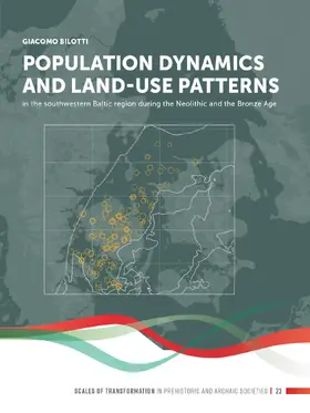 Bilotti |  Population dynamics and land-use patterns in the southwestern Baltic region during the Neolithic and the Bronze Age | Buch |  Sack Fachmedien
