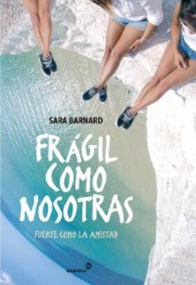 Barnard |  Frágil como nosotras, fuerte como la amistad | eBook | Sack Fachmedien