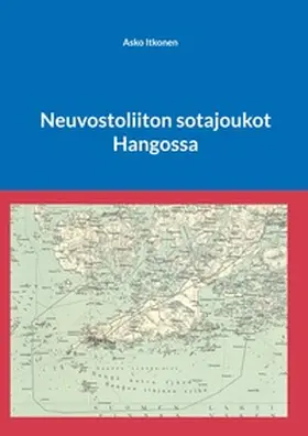 Itkonen |  Neuvostoliiton sotajoukot Hangossa | Buch |  Sack Fachmedien