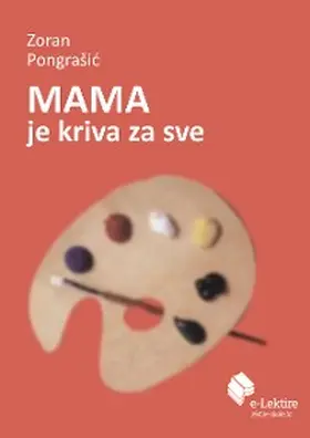 Pongrasic |  Mama je kriva za sve | eBook | Sack Fachmedien