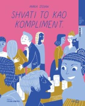 Stoian |  Shvati to kao kompliment | eBook | Sack Fachmedien
