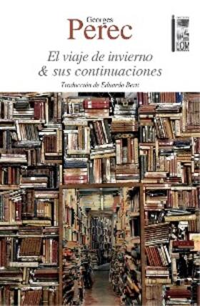 Perec |  El viaje de invierno & sus continuaciones | eBook | Sack Fachmedien