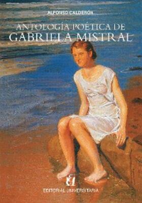Mistral / Calderón |  Antología poética de Gabriela Mistral | eBook | Sack Fachmedien