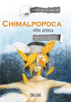 Balcells / Güiraldes / Denis |  Chimalpopoca, niño azteca | eBook | Sack Fachmedien