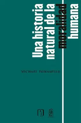 Tomasello |  Una historia natural de la moralidad humana | eBook | Sack Fachmedien