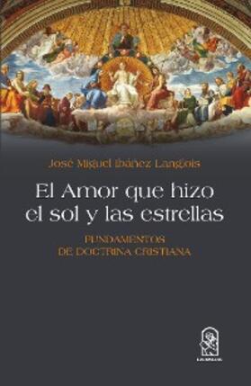 Ibáñez Langlois |  El Amor que hizo el sol y las estrellas | eBook | Sack Fachmedien