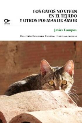 Campos |  Los gatos no viven en el tejado y otros poemas de amor | eBook | Sack Fachmedien