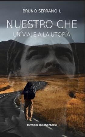 Serrano |  Nuestro Che: Un viaje a la utopía | eBook | Sack Fachmedien
