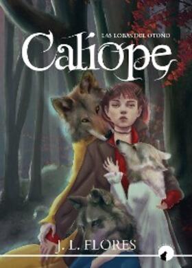 Flores |  Calíope: las lobas del otoño | eBook | Sack Fachmedien
