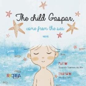 Guerrero del Río |  The child Gaspar, come from the sea | eBook | Sack Fachmedien