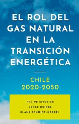 Givovich / Quiroz / Schmidt-Hebbel |  El rol del gas natural en la transición energética: Chile 2020-2050 | eBook | Sack Fachmedien
