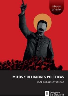 Rodríguez Iturbe |  Mitos y religiones políticas | eBook | Sack Fachmedien