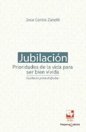 Zanelli / Martínez Esguerra |  Jubilación, prioridades de la vida para ser bien vivida: cuidarse para disfrutar | eBook | Sack Fachmedien