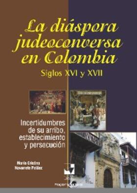 Navarrete Peláez |  La diáspora judeoconversa en Colombia, siglos XVI y XVII | eBook | Sack Fachmedien