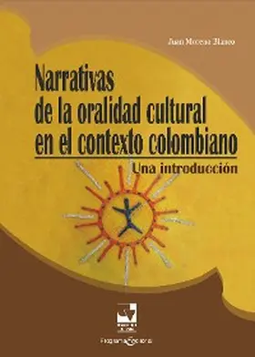 Moreno Blanco |  Narrativas de la oralidad cultural en el contexto colombiano | eBook | Sack Fachmedien