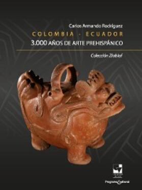 Rodríguez |  Colombia - Ecuador. 3.000 años de arte prehispánico | eBook | Sack Fachmedien