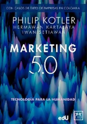 Kotler / Setiawan | Marketing 5.0 Versión Colombia: Tecnología para la humanidad | E-Book | sack.de