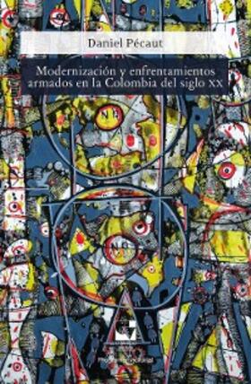 Pécaut |  Modernización y enfrentamientos armados en la Colombia del siglo XX | eBook | Sack Fachmedien